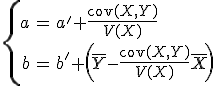 \left\{\begin{array}{rcl}
 \\ a & = & a'+\frac{\mathrm{cov}(X,Y)}{V(X)}\\
 \\ b & = & b'+\left(\overline{Y}-\frac{\mathrm{cov}(X,Y)}{V(X)}\overline{X}\right)
 \\ \end{array}\right.